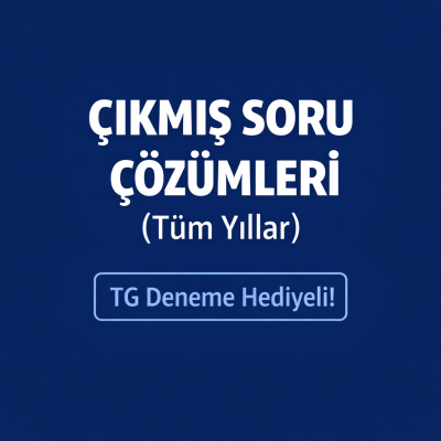 ÇIKMIŞ SORU ÇÖZÜMLERİ 